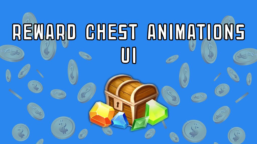 Reward Chest Animations UI Community Content Core Creator Forums